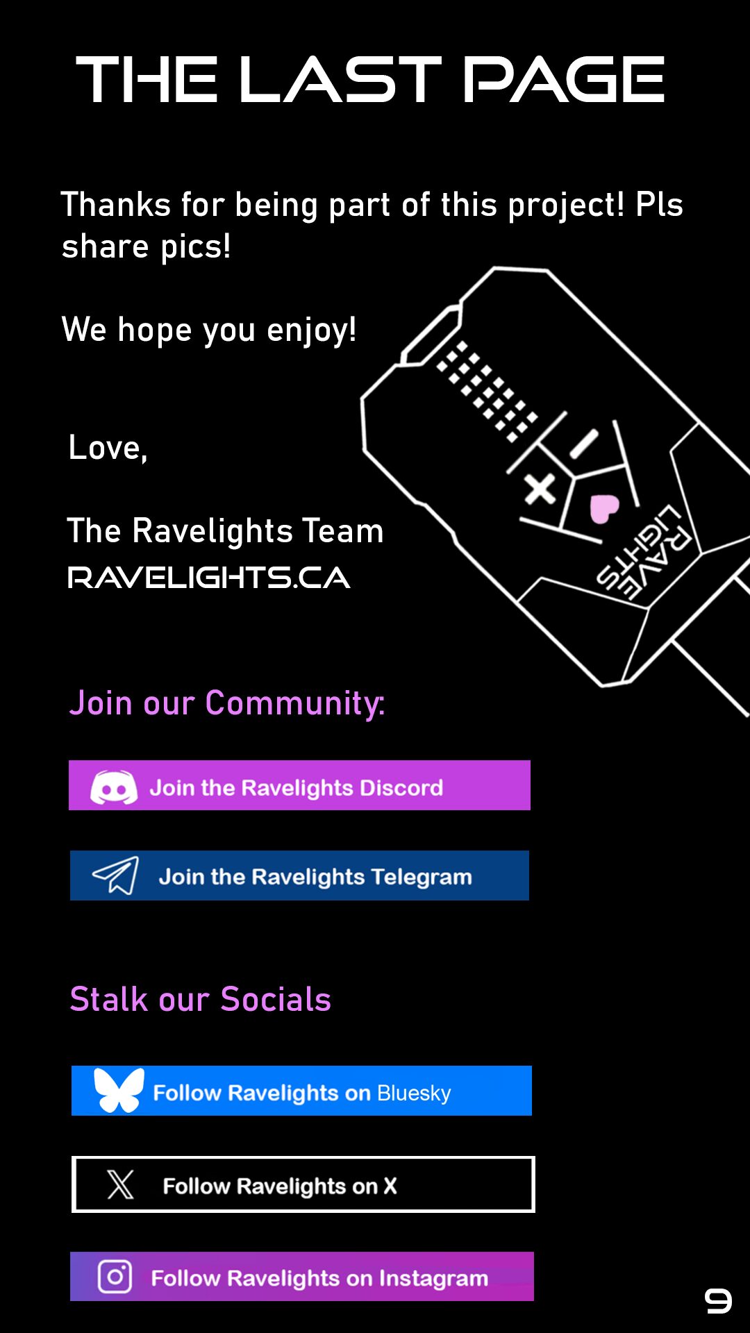 The Last Page: Thanks for being part of the project! Please share pics! We hope you enjoy. Love, The Ravelights Team. Join our community or stalk our socials.